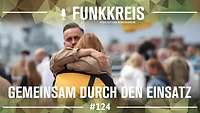 Podcast-Logo "Funkkreis" und Text "Gemeinsam durch den Einsatz", dahinter ein Soldat der eine Frau zum Abschied umarmt.