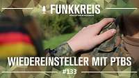 Podcast-Logo ,,Funkkreis" und Text ,,Wiedereinsteller mit PTBS." Ein Soldat legt seine Hand auf die Schulter eines Kameraden.