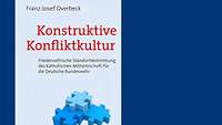 Buchtipp Dr. Franz-Josef Overbeck Konstruktive Konfliktkultur
